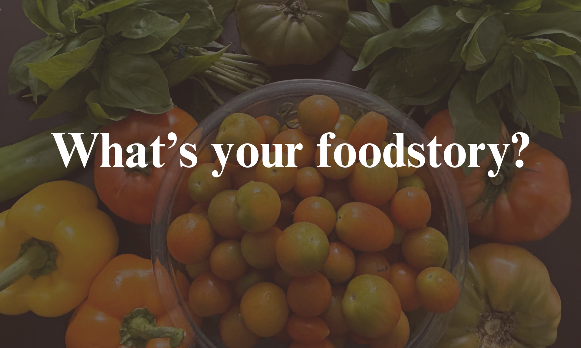 The words "what's your foodstory?" on a faded food background image