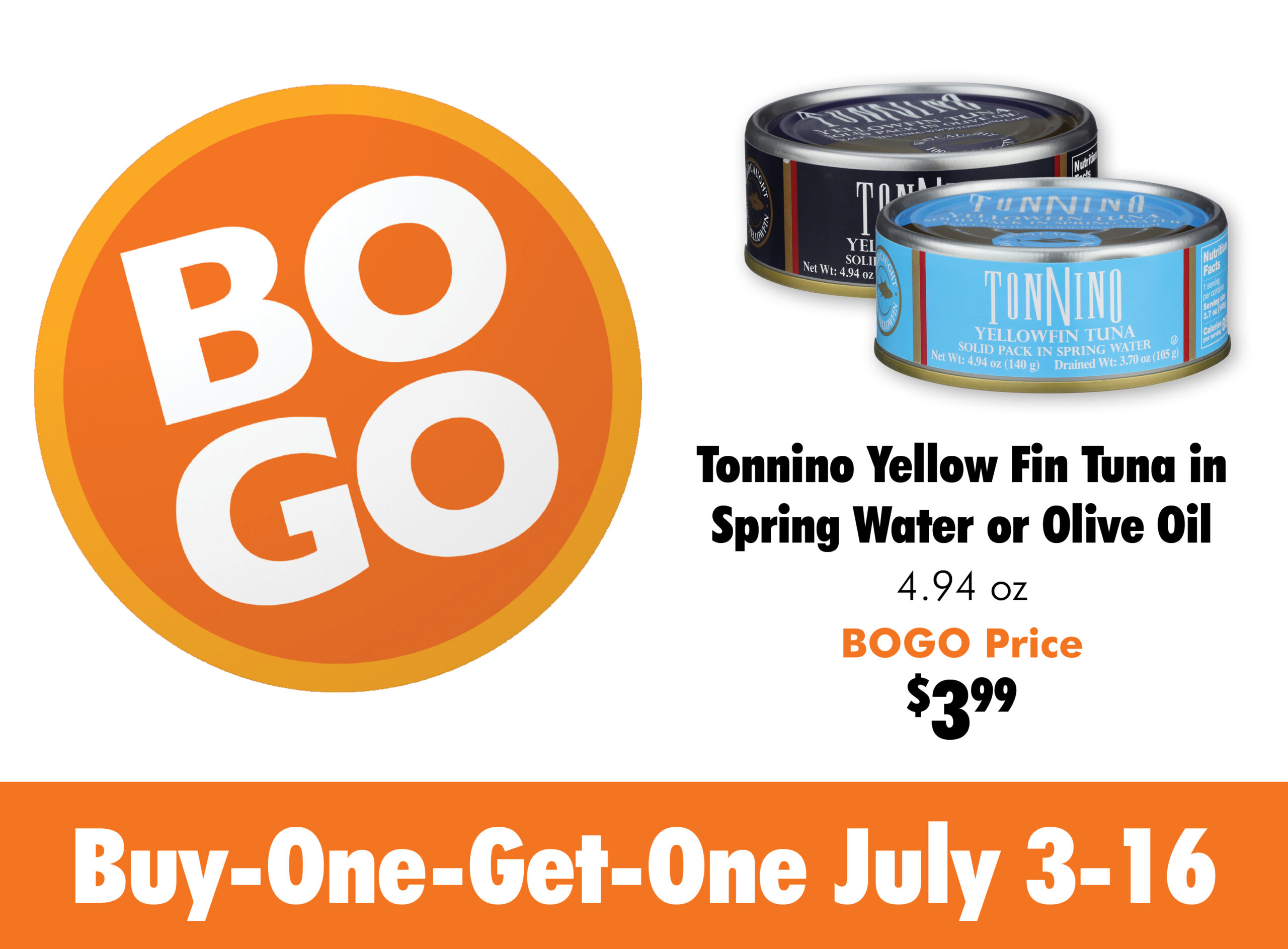 BOGO_Ad_Web2 BOGO web ad for cans of Tonnino Yellow Fin Tuna in Spring Water or Olive Oil. BOGO price is $3.99. Sale runs July 3-16.